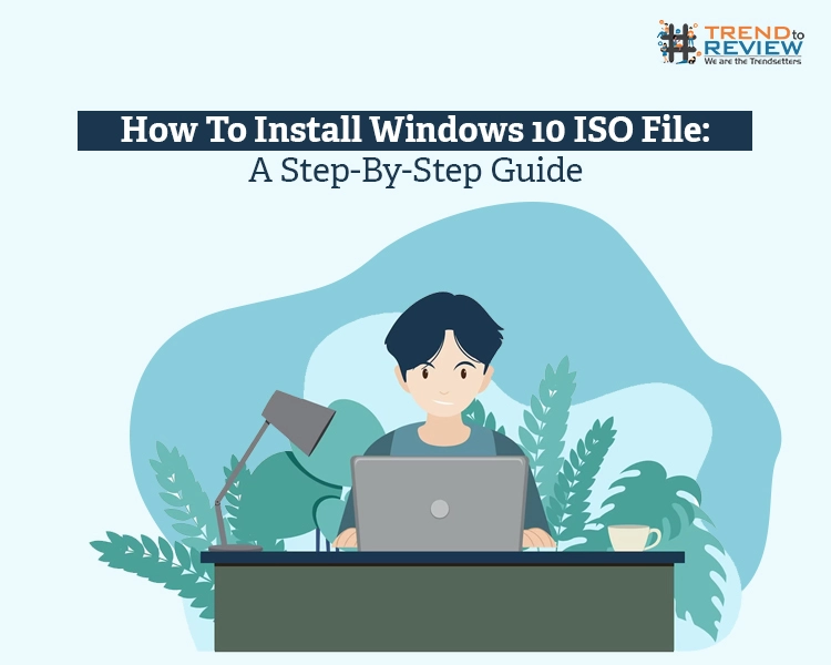 Simple Steps To Install Windows 10 ISO File For Free