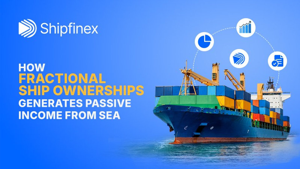 How Fractional Ship Ownership Generates Passive Income from Sea