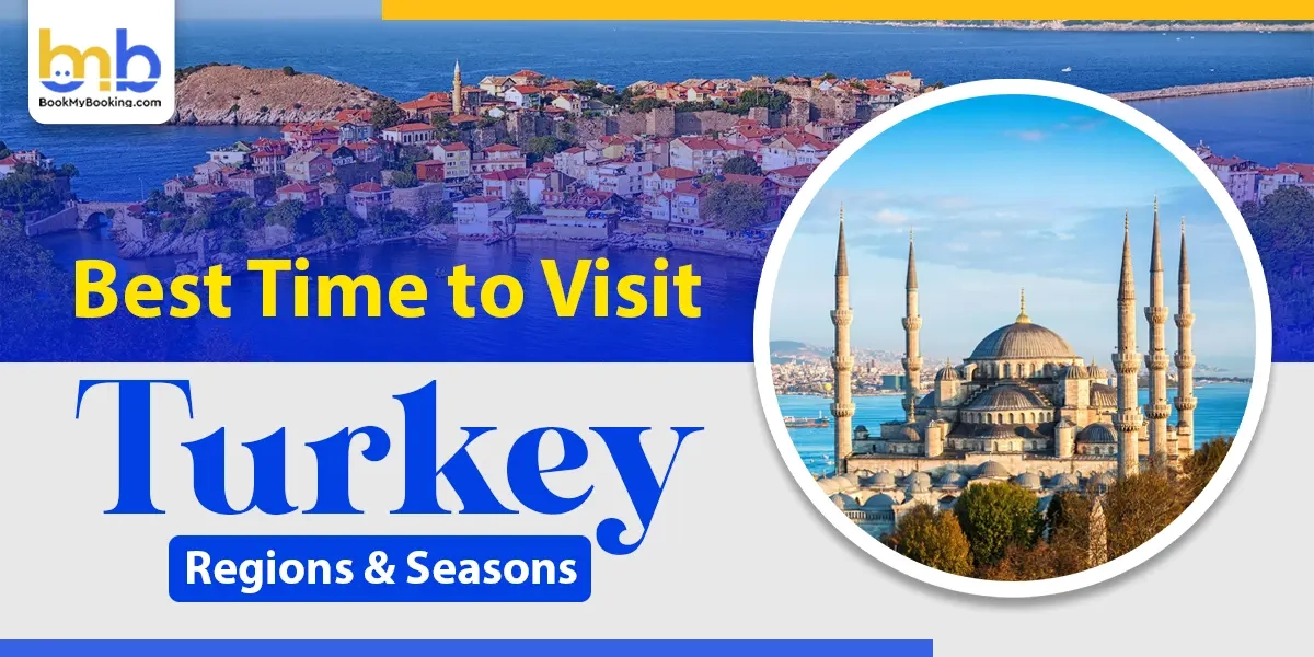 Best Time to Visit Turkey: Regions & Seasons