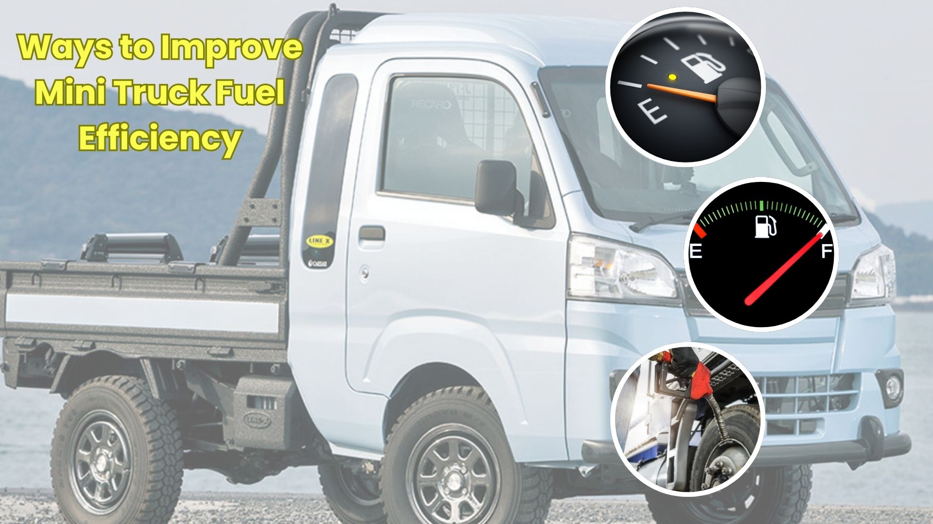 Best Ways to Improve Mini Truck Fuel Efficiency – Mini Truck Garage