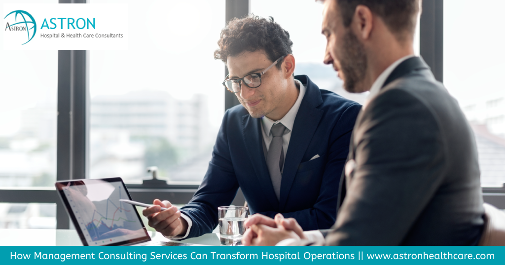 How Management Consulting Services Can Transform Hospital Operations - Astron Health Care