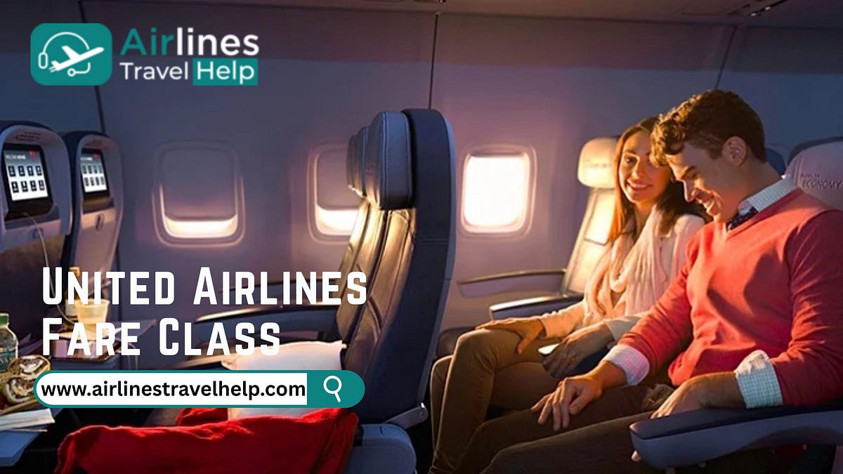 United Fare Classes: Everything You Need to Know | by Airlinestravelhelp | Aug, 2025 | Medium