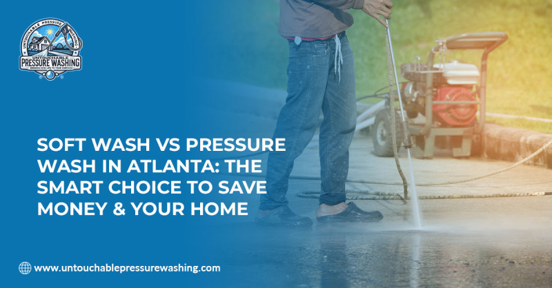 Soft Wash vs Pressure Wash in Atlanta: The Smart Choice to Save Money & Your Home: untouchablepw — LiveJournal