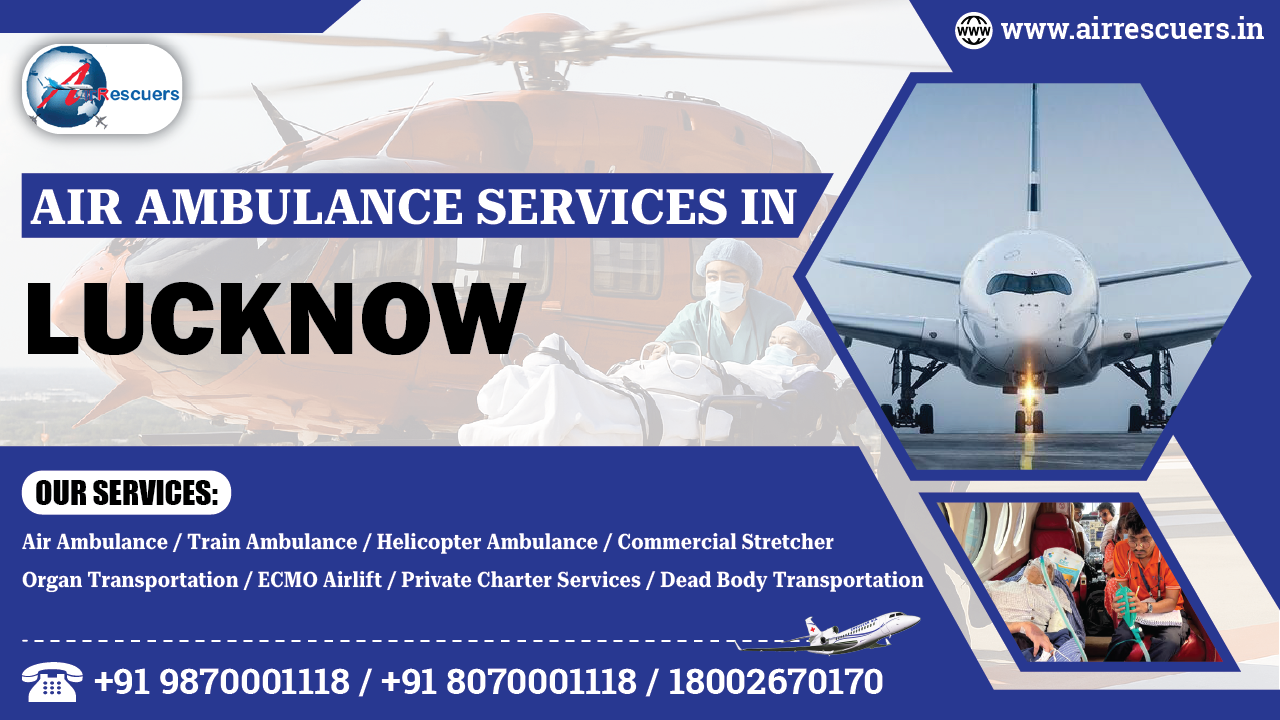 Air Ambulance Services In Lucknow - Air Rescuers World Wide